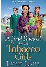 A Fond Farewell for the Tobacco Girls (Lizzie Lane)