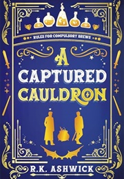 A Captured Cauldron (R.K. Ashwick)