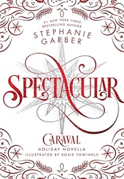 Spectacular: A Caraval Holiday Novella (Stephanie Garber)