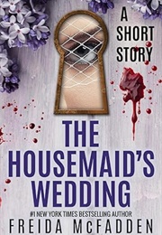 The Housemaid&#39;s Wedding (Freida McFadden)