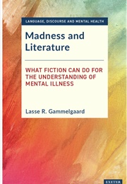 Madness and Literature (Lasse R. Gammelgaard)