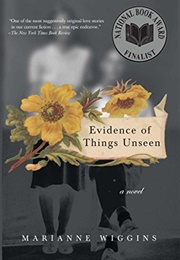 Evidence of Things Unseen: A Novel (Wiggins, Marianne)