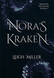 Nora&#39;s Kraken (Leigh Miller)