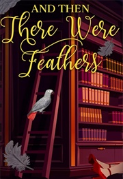 And There Were Feathers (Peyton Stone)