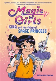 Kira and the (Maybe) Space Princess (Megan Brennan)