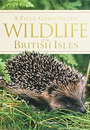 A Field Guide to the Wildlife of the British Isles (Alice Tomsett)