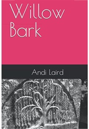 Willow Bark (Andi Laird)