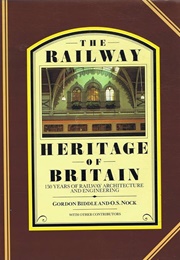 The Railway Heritage of Britain (Biddle, Gordon &amp; Nock, O.S.)