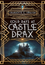 Cold Days at Castle Drax (Charlotte E. English)