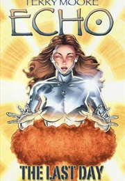 ECHO, Volume 6: The Last Day (Terry Moore)