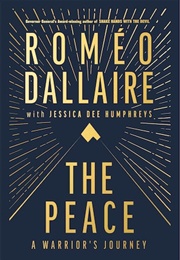 The Peace: A Warrior&#39;s Journey (Dallaire)