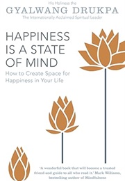 Happiness Is a State of Mind (Gyalwang Drukpa)