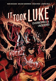 It Took Luke: Overworked &amp; Underpaid (Mark Bouchard)