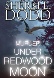 Murder Under Redwood Moon (Sherri L Dodd)