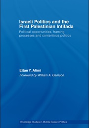 Israeli Politics and the First Palestinian Intifada (Eitan Y. Alimi)