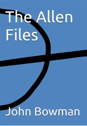 The Allen Files (John Bowman)