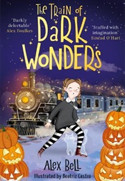 The Train of Dark Wonders (Alex Bell)