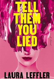 Tell Them You Lied (Laura Leffler)