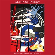 Alpha Strategy – Drink the Brine, Get Scarce