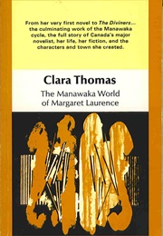 The Manawaka World of Margaret Laurence (Clara Thomas)