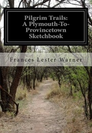 Pilgrim Trails a Plymouth-To-Provincetown Sketchbook (Warner, Frances Lester)