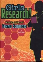 Girls Research! Amazing Tales of Female Scientists (Jennifer Phillips)