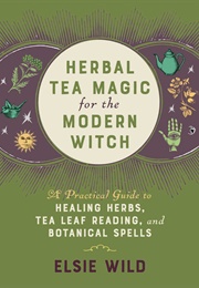 Herbal Tea Magic (Elsie Wild)