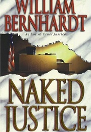 Naked Justice (William Bernhardt)