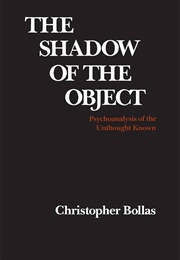 The Shadow of the Object (Christopher Bollas)