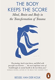 The Body Keeps the Score: Brain, Mind, and Body in the Healing of Trauma (Kolk, Bessel Van Der)