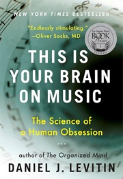 This Is Your Brain on Music: The Science of a Human Obsession (Levitin, Daniel J.)