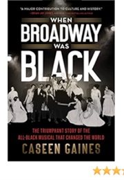 When Broadway Was Black (Caseen Gaines)