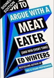 How to Argue With a Meat Eater (Ed Winters)