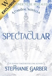 Spectacular (Stephanie Garber)