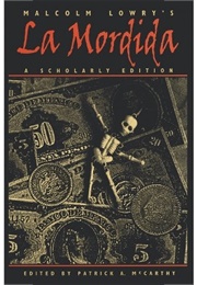 Malcolm Lowry&#39;s La Mordida (Edited by Patrick A. McCarthy)