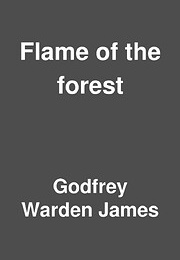 Flame of the Forest (Adam Broome [Godfrey Warden James])