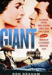 Giant: Elizabeth Taylor, Rock Hudson, James Dean, Edna Ferber, and the Making... (Don Graham)