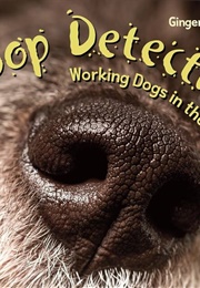 Poop Detectives: Working Dogs in the Field (Ginger  Wadsworth)