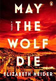 May the Wolf Die (Elizabeth Heider)