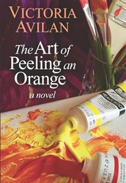 The Art of Peeling an Orange (Avilan, Victoria)