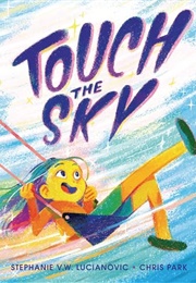 Touch the Sky (Stephanie V.W. Lucianovic)