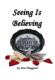 Seeing Is Believing (Ann Maggard)