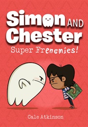 Super Frenemies [Simon &amp; Chester #5] (Cale Atkinson)