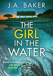 The Girl in the Water (J.A. Baker)