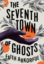 The Seventh Town of Ghosts (Faith Arkorful)