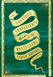 The Cautious Traveller&#39;s Guide to the Wastelands (Sarah Brooks)