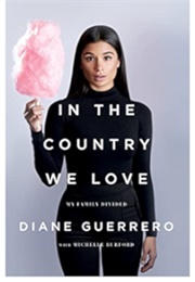 In the Country We Love: My Family Divided (Diane Guerrero)