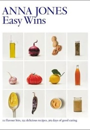 Easy Wins: 12 Flavour Hits, 125 Delicious Recipes, 365 Days of Good Eating (Anna Jones)