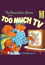 Berenstain Bears Too Much TV (Stan and Jan Berenstain)