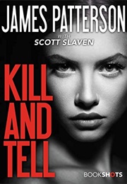 Kill and Tell (James Patterson With Scott Slaven)